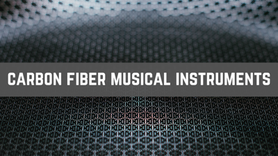 Advantages of Carbon Fiber Musical Instruments